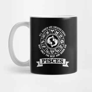 Only The Best Women Are Born As Pisces Mug